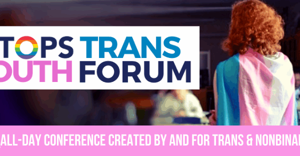 A banner with a person with red hair wearing a blue, pink and white flag on the right with the headline "HiTOPS Trans Youth Forum" on the left and reads "The only all day conference created by and for trans & nonbinary youth" on the bottom.