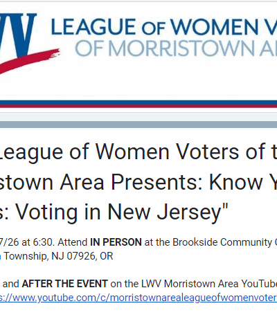 League of Women Voters of Morristown Area Presents: Know Your Rights: Voting in New Jersey" Wednesday 7/26 at 6:30