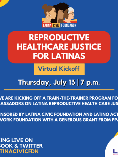 Virtual Kickokk July 13 7PM Reproductive Healthcare Justice for Latinas