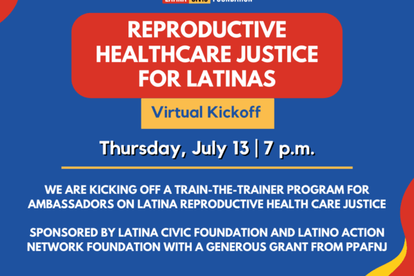 Virtual Kickokk July 13 7PM Reproductive Healthcare Justice for Latinas
