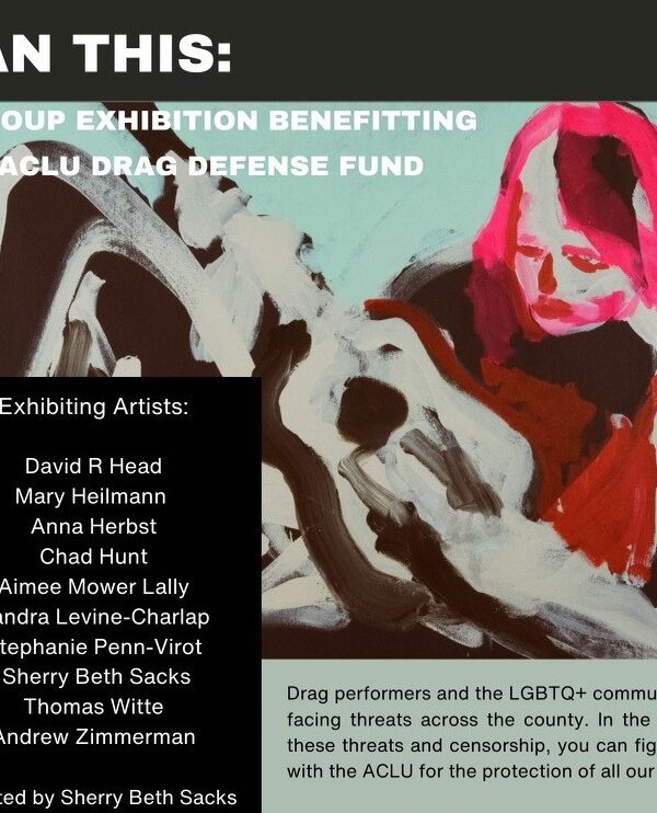 Ban This: A group exhibit benefiting the ACLU Drag Defense Fund