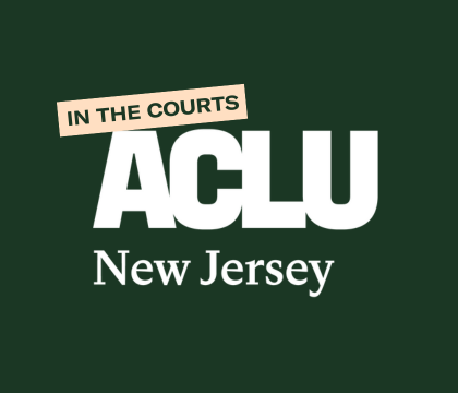 In the Courts, ACLU OF New Jersey