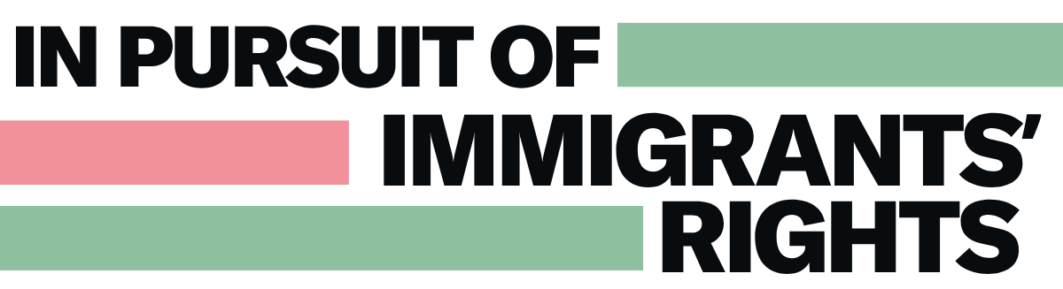 In pursuit of Immigrants' Rights