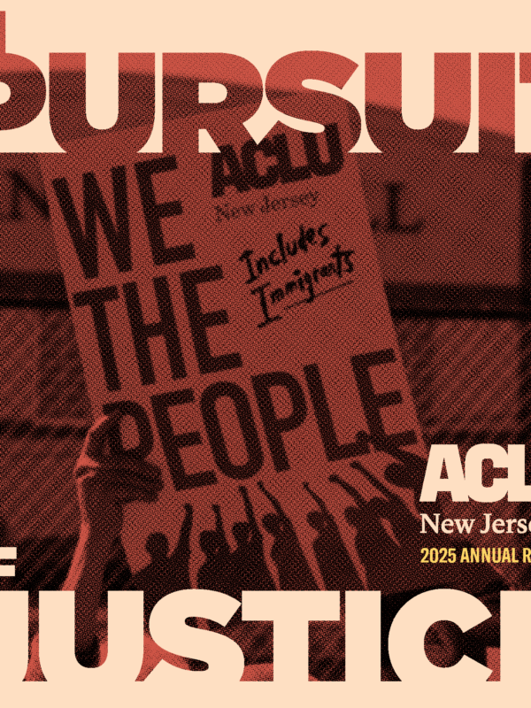 A protest sign reads "We the People" with the words "Includes Immigrants" written below. The ACLU-NJ logo is visible, along with the text "In Pursuit of Justice" and "2025 Annual Report."