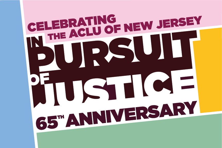 Celebrating the ACLU of New Jersey, "In Pursuit of Justice" 65th Anniversary, Newark Museum of Art, June 9th at 6:00 PM