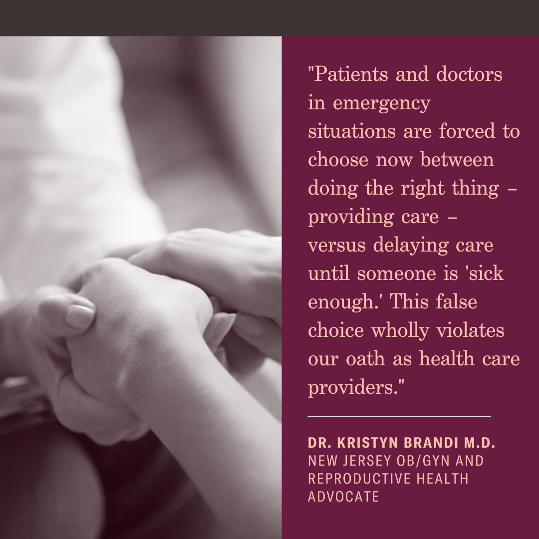 A quote graphic reads: "Patients and doctors in emergency situations are forced to choose now between doing the right thing - providing care - versus delaying care until someone is 'sick enough.' This false choice wholly violates our oath as providers."