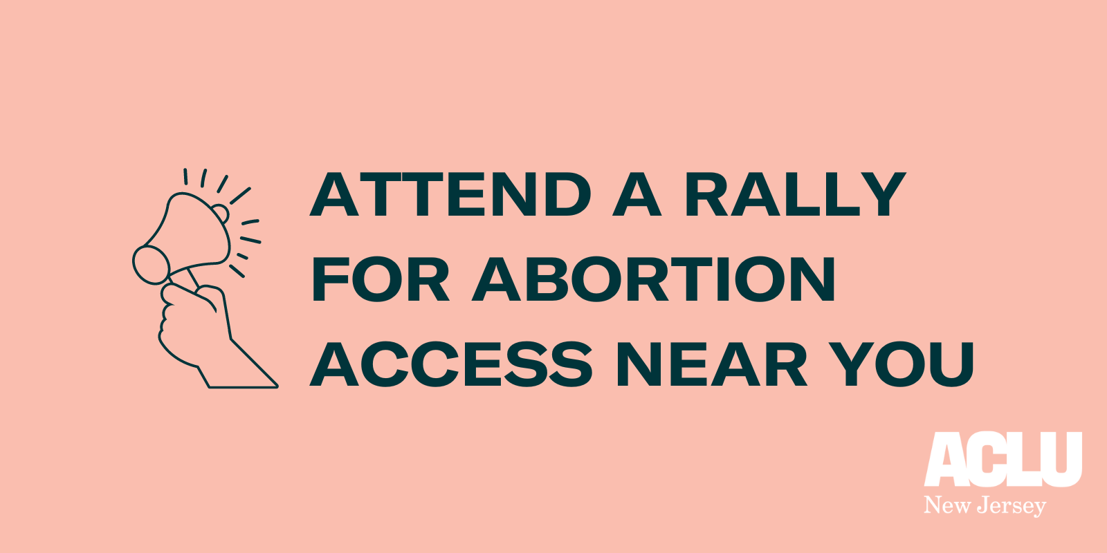 An illustration of a raised hand holding a bullhorn next to copy that reads "attend a rally for abortion access near you"