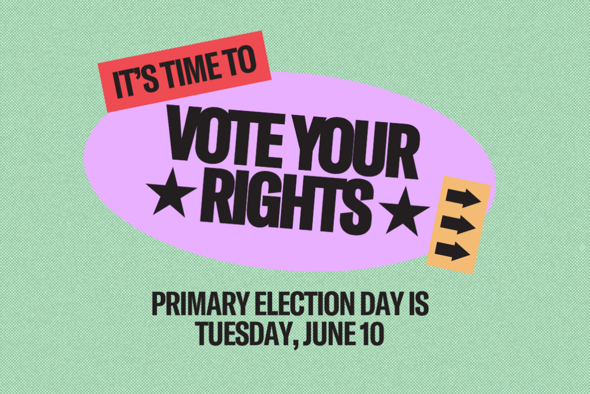 It's time to vote your rights. Primary election day is Tuesday, June 10.