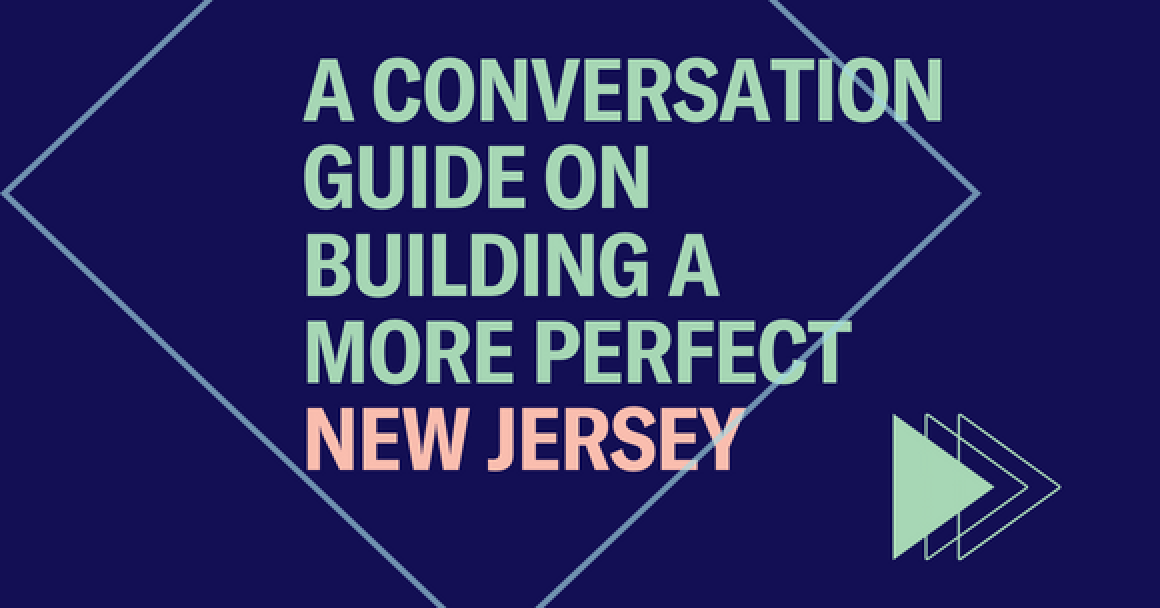 A Conversation Guide on Building a more perfect New Jersey in green text on blue background
