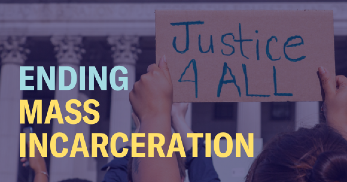 The words "Ending mass incarceration" are laid over an image of hands holding a sign that says "Justice 4 All"