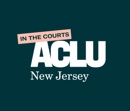 Cases | ACLU of New Jersey Cases