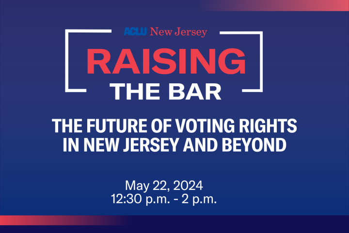 "Raising the Bar: The Future of Voting Rights in New Jersey and Beyond"