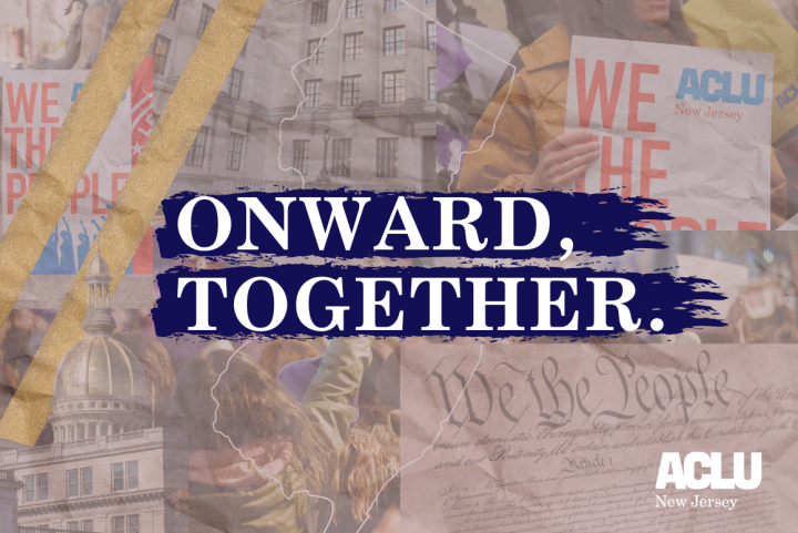 "onward, together" on blue paint stripes with collage elements in background, including NJ statehouse, U.S. Constitution, and more.